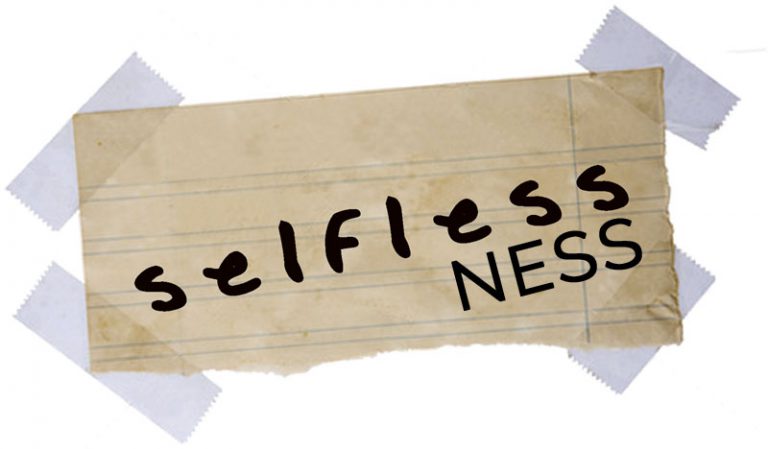 Selflessness!