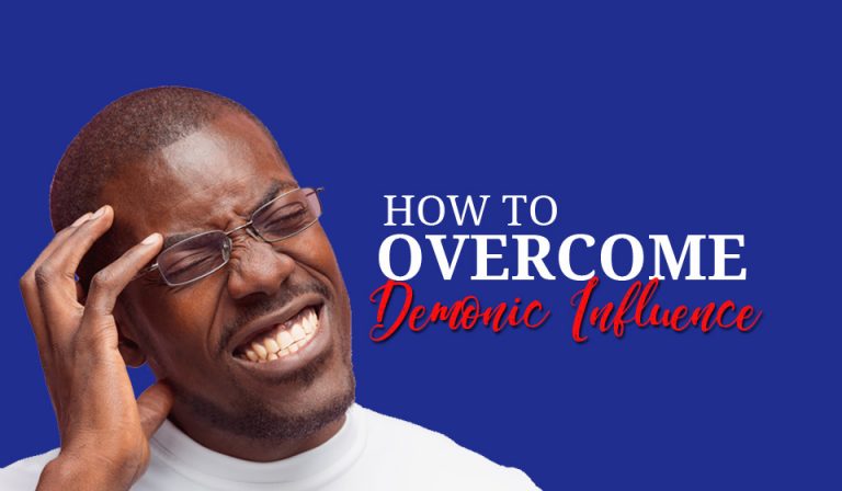 How To Overcome Demonic Influence