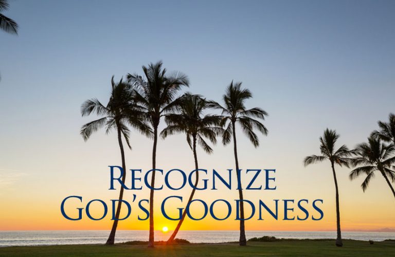 Recognize God’s Goodness