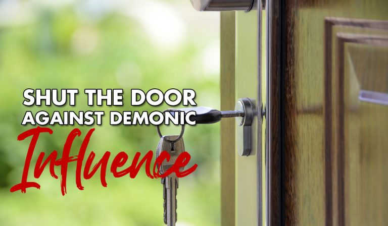 Shut The Door Against Demonic Influence