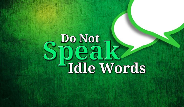 Do Not Speak Idle Words