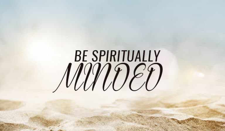 Be Spiritually Minded