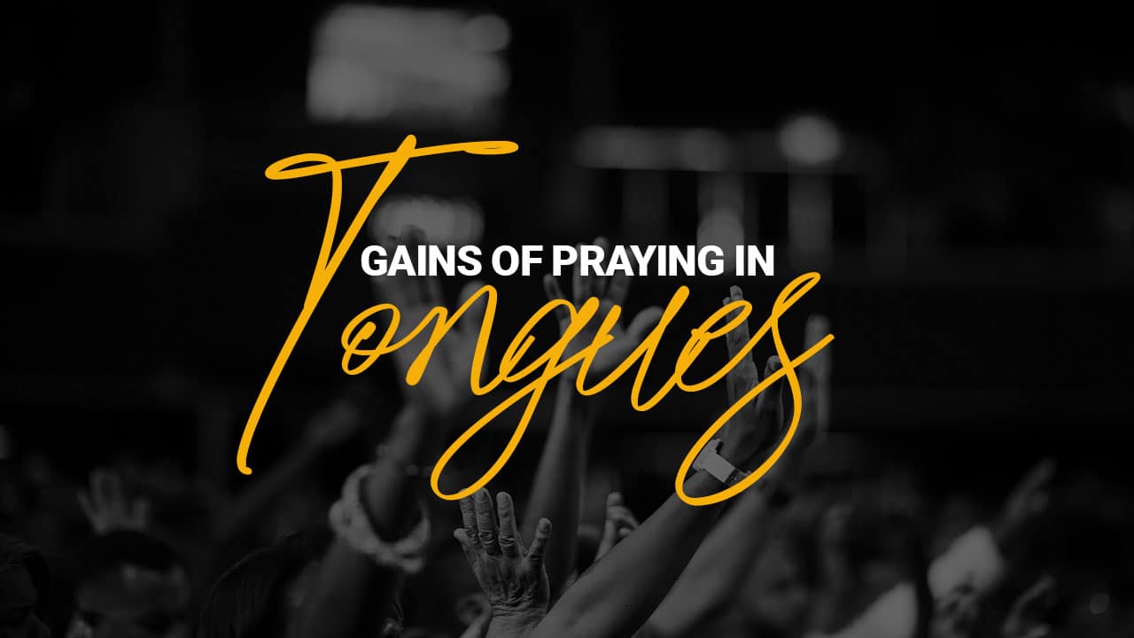 gains-of-praying-in-tongues