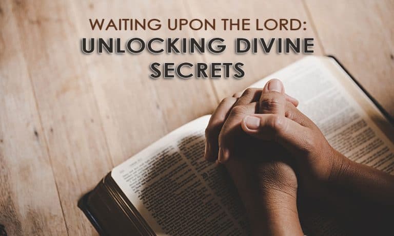 Waiting Upon the Lord: Unlocking Divine Secrets – Day 20