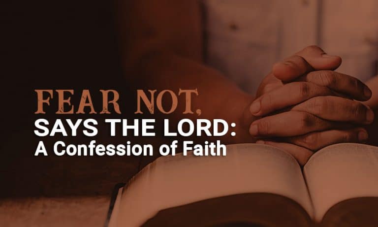 Fear Not, Says the Lord: A Confession of Faith – Day 13