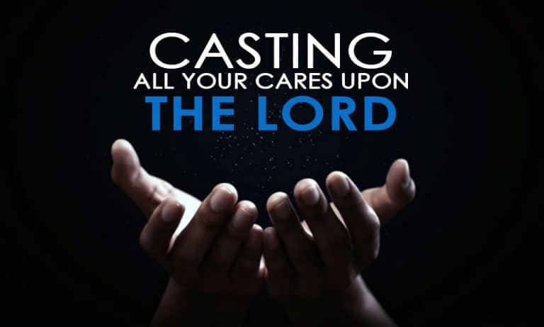 Casting All Your Cares Upon The Lord – Day 18 & 19