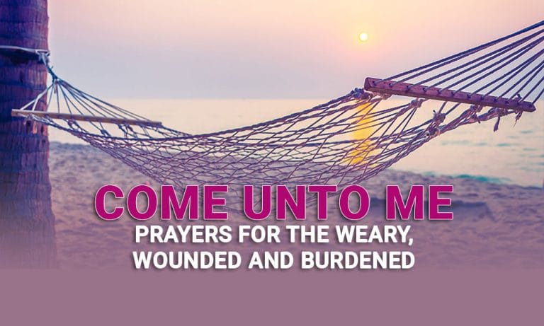 Come Unto Me: Prayers For The Weary, Wounded And Burdened – Day 12