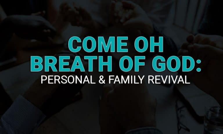 Come Oh Breath of God/ Personal And Family Revival