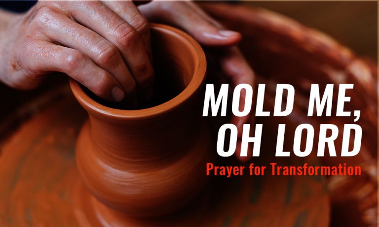 Mold Me Oh Lord, Prayer for Transformation – Day 3